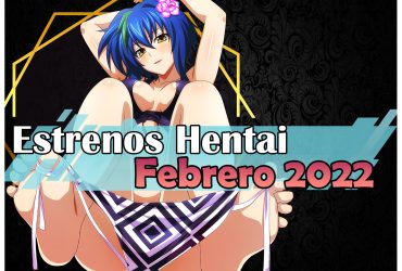 Estrenos hentai febrero 2022